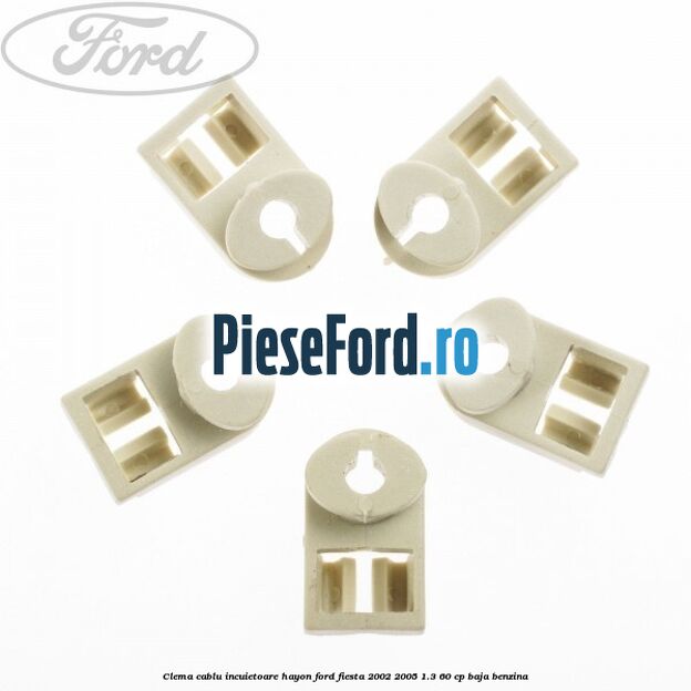 Clema cablu incuietoare hayon Ford Fiesta 2002-2005 1.3 60 cp BAJA benzina
