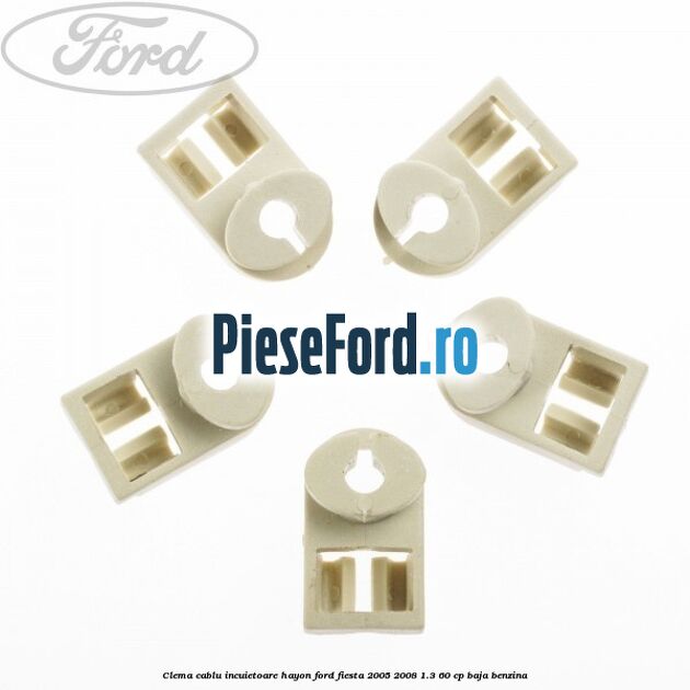 Clema cablu incuietoare hayon Ford Fiesta 2005-2008 1.3 60 cp BAJA benzina