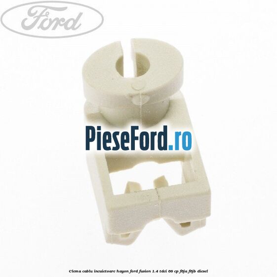 Clema cablu incuietoare hayon Ford Fusion 1.4 TDCi 68 cp F6JA, F6JB diesel