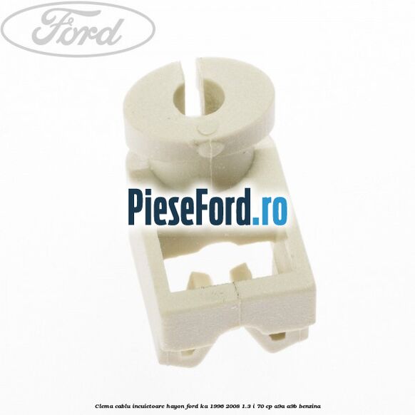 Clema cablu incuietoare hayon Ford Ka 1996-2008 1.3 i 70 cp A9A, A9B benzina