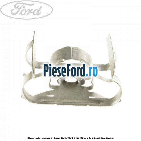 Clema cablu timonerie Ford Focus 1998-2004 1.6 16V 100 cp FYDA, FYDB, FYDC, FYDD benzina