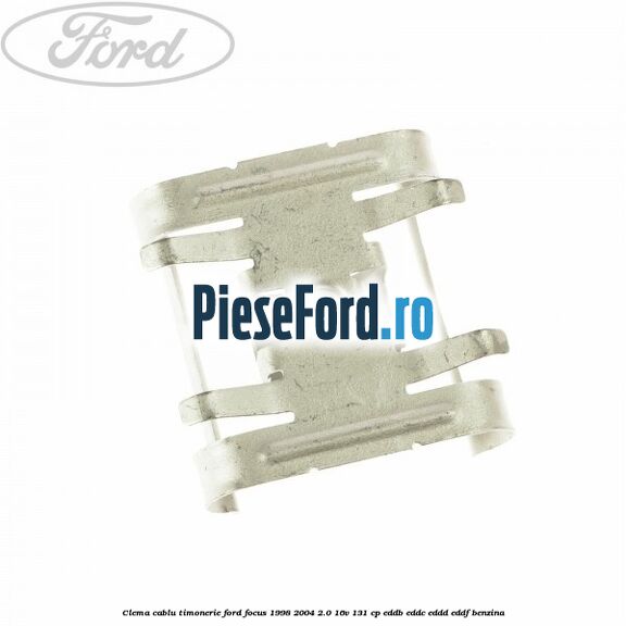 Clema cablu timonerie Ford Focus 1998-2004 2.0 16V 131 cp EDDB, EDDC, EDDD, EDDF benzina