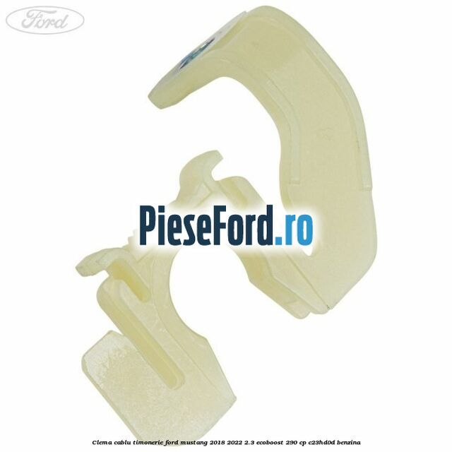 Clema cablu timonerie Ford Mustang 2018-2022 2.3 EcoBoost 290 cp C23HD0D benzina