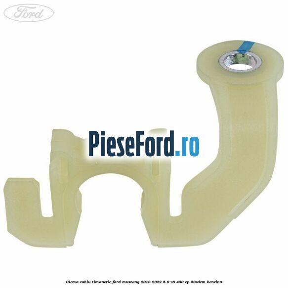 Clema cablu timonerie Ford Mustang 2018-2022 5.0 V8 450 cp 50SDEM benzina