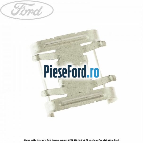 Clema cablu timonerie Ford Tourneo Connect 2002-2014 1.8 Di 75 cp BHPA, P7PA, P7PB, R2PA diesel
