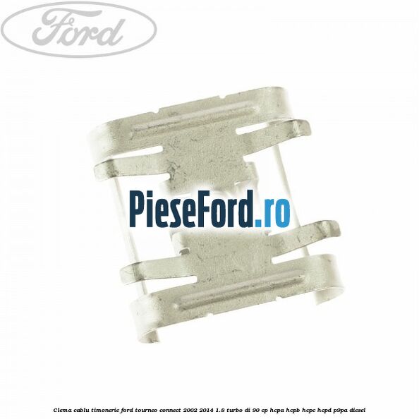 Clema cablu timonerie Ford Tourneo Connect 2002-2014 1.8 Turbo Di 90 cp HCPA, HCPB, HCPC, HCPD, P9PA diesel