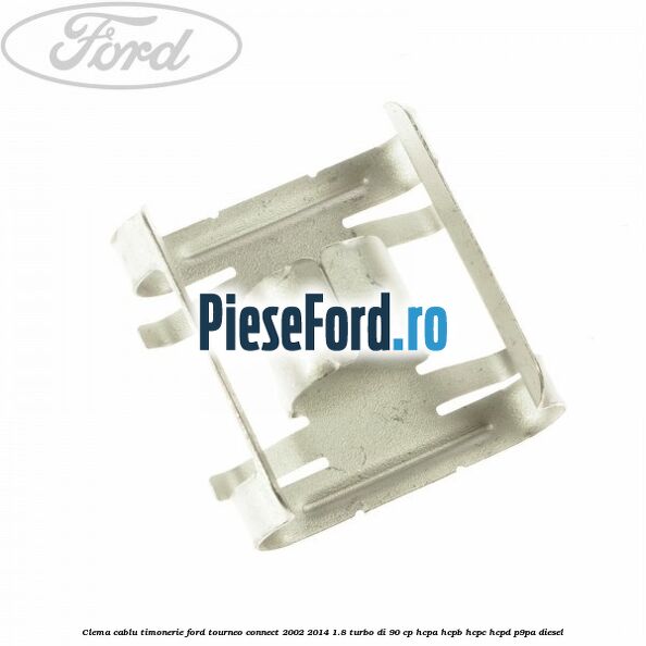 Clema cablu timonerie Ford Tourneo Connect 2002-2014 1.8 Turbo Di 90 cp HCPA, HCPB, HCPC, HCPD, P9PA diesel