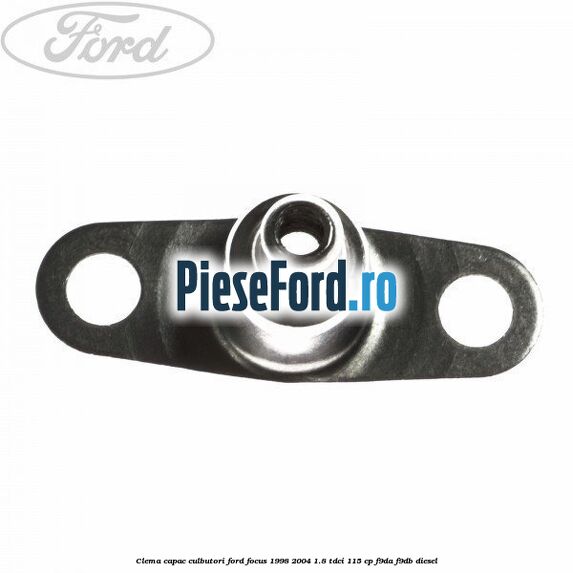 Clema capac culbutori Ford Focus 1998-2004 1.8 TDCi 115 cp F9DA, F9DB diesel