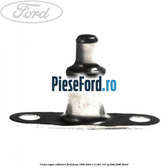 Clema capac culbutori Ford Focus 1998-2004 1.8 TDCi 115 cp Clema capac culbutori Ford Focus 1998-2004 1.8 TDCi 115 cp F9DA, F9DB diesel