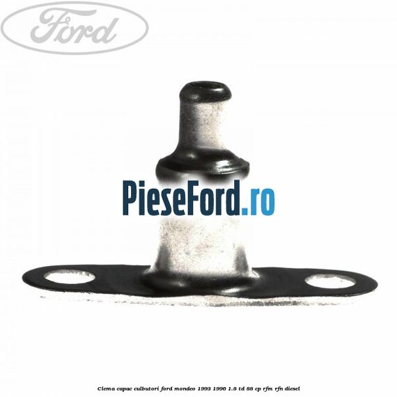Clema capac culbutori Ford Mondeo 1993-1996 1.8 TD 88 cp RFM, RFN diesel