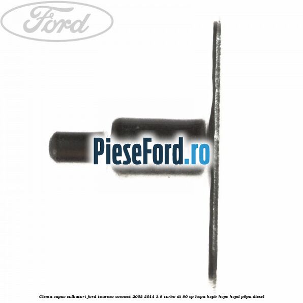 Clema capac culbutori Ford Tourneo Connect 2002-2014 1.8 Turbo Di 90 cp HCPA, HCPB, HCPC, HCPD, P9PA diesel