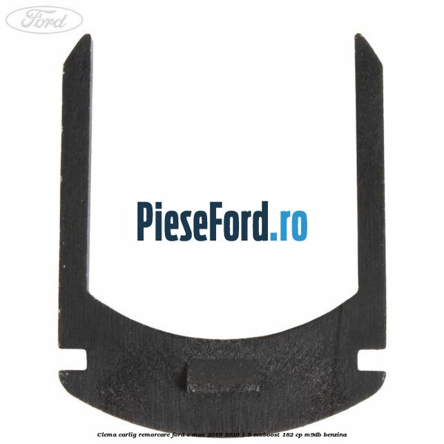Clema carlig remorcare Ford C-Max 2016-2020 1.5 EcoBoost 182 cp M9DB benzina