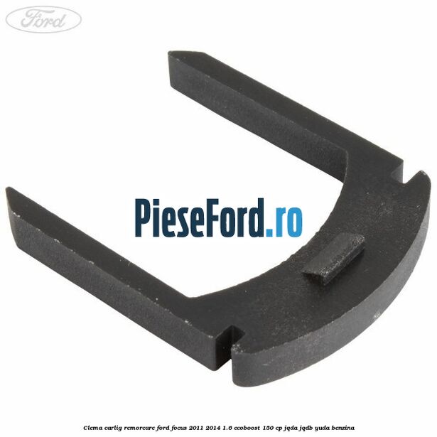Clema carlig remorcare Ford Focus 2011-2014 1.6 EcoBoost 150 cp JQDA, JQDB, YUDA benzina