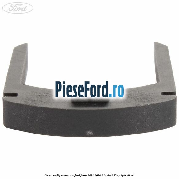 Clema carlig remorcare Ford Focus 2011-2014 2.0 TDCi 115 cp Clema carlig remorcare Ford Focus 2011-2014 2.0 TDCi 115 cp TYDA diesel