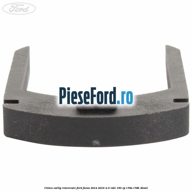 Clema carlig remorcare Ford Focus 2014-2018 2.0 TDCi 150 cp T7DA, T7DB diesel