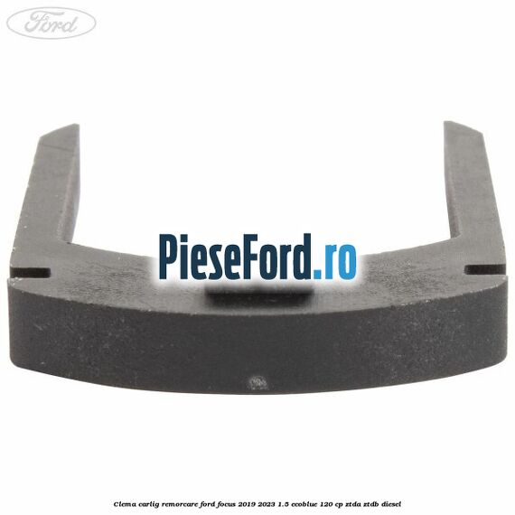 Clema carlig remorcare Ford Focus 2019-2023 1.5 EcoBlue 120 cp Clema carlig remorcare Ford Focus 2019-2023 1.5 EcoBlue 120 cp ZTDA, ZTDB diesel