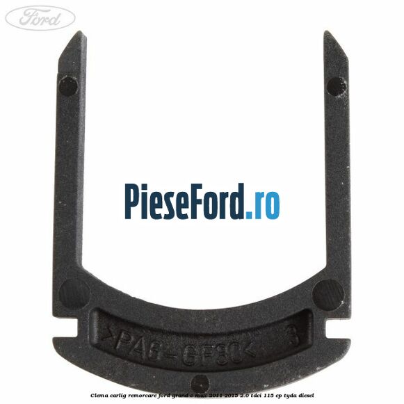 Clema carlig remorcare Ford Grand C-Max 2011-2015 2.0 TDCi 115 cp Clema carlig remorcare Ford Grand C-Max 2011-2015 2.0 TDCi 115 cp TYDA diesel