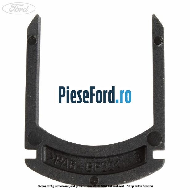 Clema carlig remorcare Ford Grand C-Max 2016-2020 1.5 EcoBoost 180 cp Clema carlig remorcare Ford Grand C-Max 2016-2020 1.5 EcoBoost 180 cp M9DB benzina