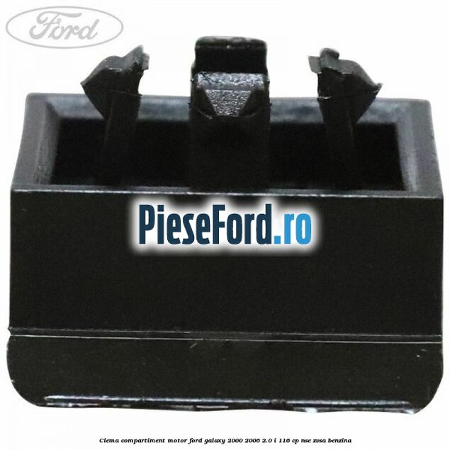 Clema compartiment motor Ford Galaxy 2000-2006 2.0 i 116 cp NSE, ZVSA benzina