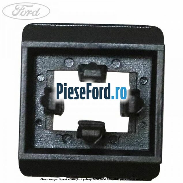 Clema compartiment motor Ford Galaxy 2000-2006 2.0 i 116 cp NSE, ZVSA benzina