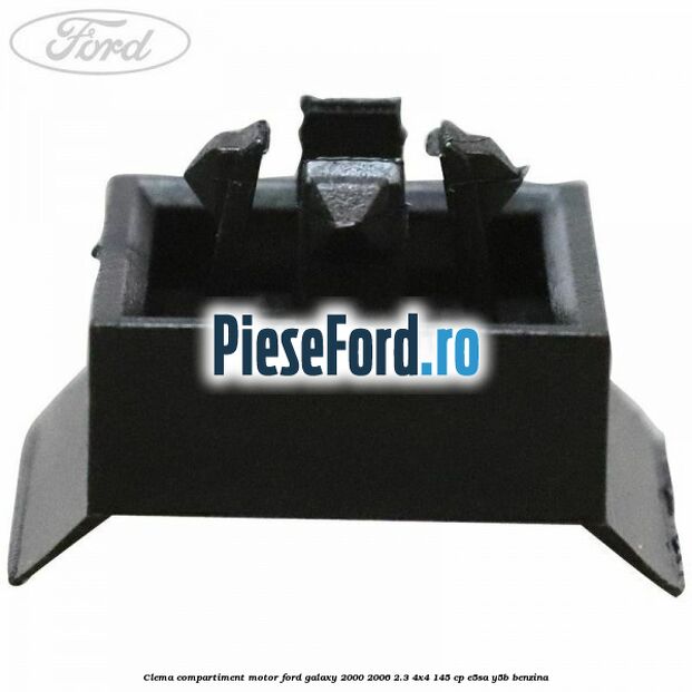 Clema compartiment motor Ford Galaxy 2000-2006 2.3 4x4 145 cp E5SA, Y5B benzina