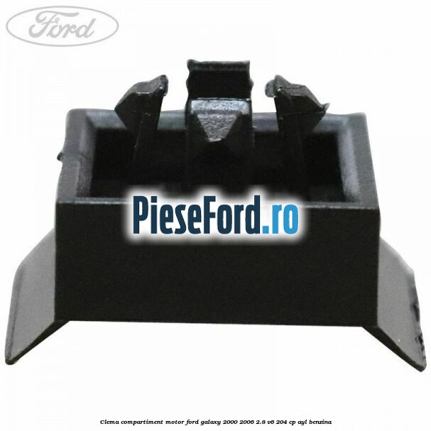 Clema compartiment motor Ford Galaxy 2000-2006 2.8 V6 204 cp AYL benzina