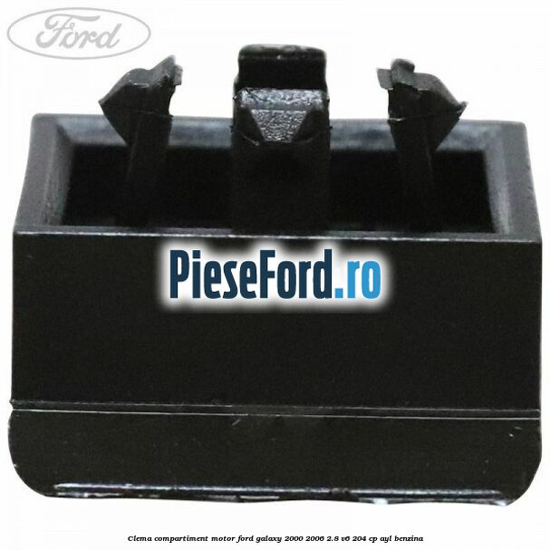 Clema compartiment motor Ford Galaxy 2000-2006 2.8 V6 204 cp AYL benzina