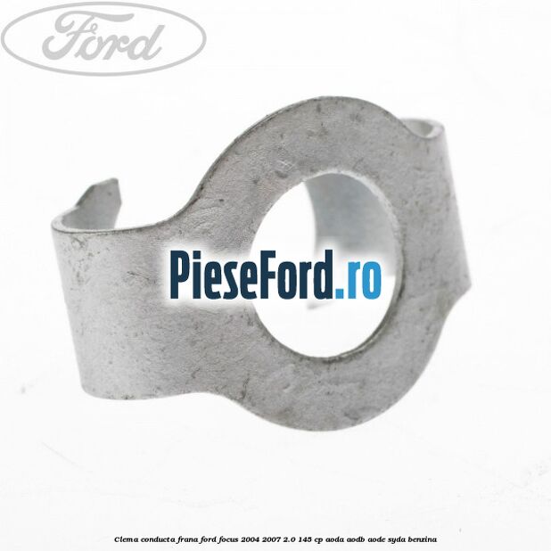 Clema conducta frana Ford Focus 2004-2007 2.0 145 cp Clema conducta frana Ford Focus 2004-2007 2.0 145 cp AODA, AODB, AODE, SYDA benzina