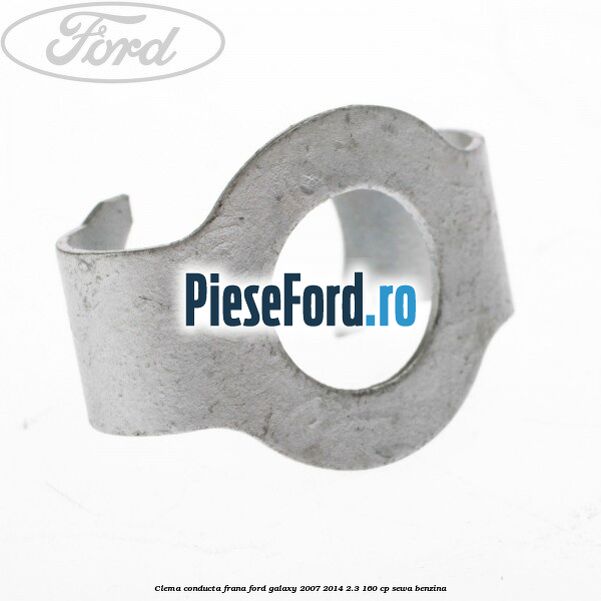 Clema conducta frana Ford Galaxy 2007-2014 2.3 160 cp SEWA benzina