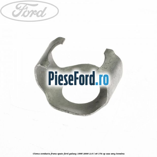 Clema conducta frana spate Ford Galaxy 1995-2000 2.8 i V6 174 cp Clema conducta frana spate Ford Galaxy 1995-2000 2.8 i V6 174 cp AAA, AMY benzina