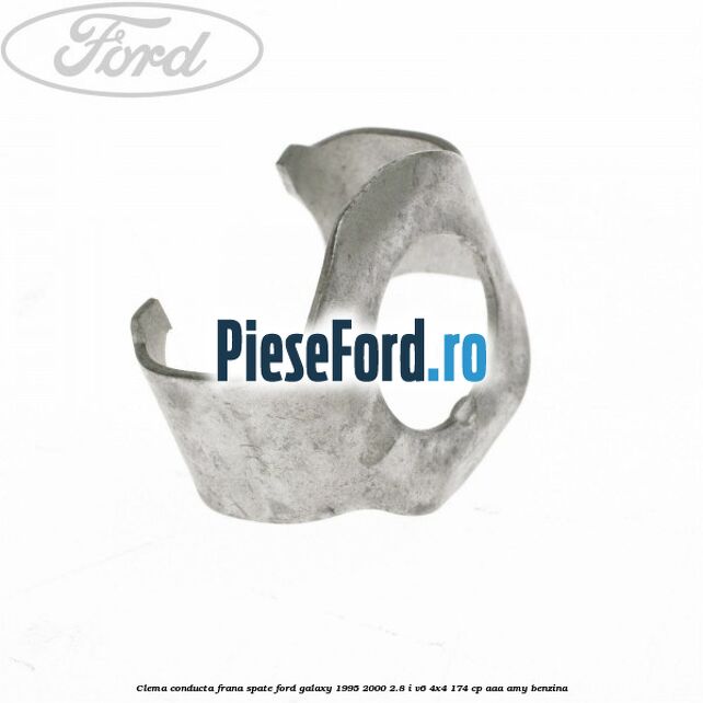 Clema conducta frana spate Ford Galaxy 1995-2000 2.8 i V6 4x4 174 cp AAA, AMY benzina