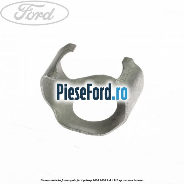 Clema conducta frana spate Ford Galaxy 2000-2006 2.0 i 116 cp NSE, ZVSA benzina