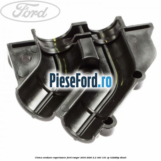 Clema conducte vaporizator Ford Ranger 2016-2020 2.2 TDCi 131 cp T22DD0P diesel