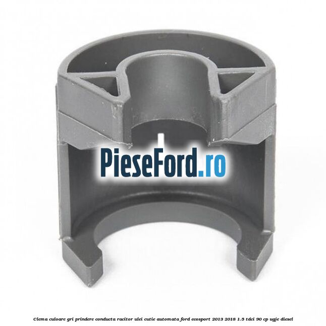 Clema culoare gri prindere conducta racitor ulei cutie automata Ford EcoSport 2013-2018 1.5 TDCi 90 cp UGJE diesel