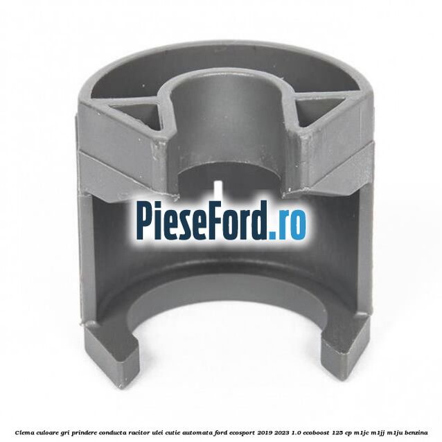 Clema culoare gri prindere conducta racitor ulei cutie automata Ford EcoSport 2019-2023 1.0 EcoBoost 125 cp M1JC, M1JJ, M1JU benzina