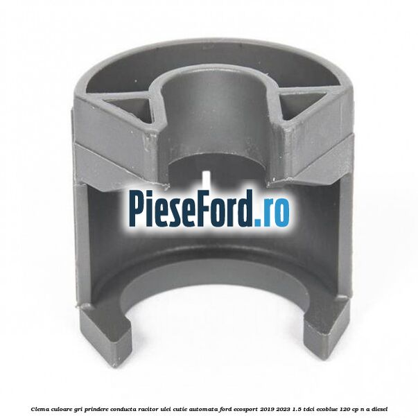 Clema culoare gri prindere conducta racitor ulei cutie automata Ford EcoSport 2019-2023 1.5 TDCi EcoBlue 120 cp Clema culoare gri prindere conducta racitor ulei cutie automata Ford EcoSport 2019-2023 1.5 TDCi EcoBlue 120 cp n/a diesel