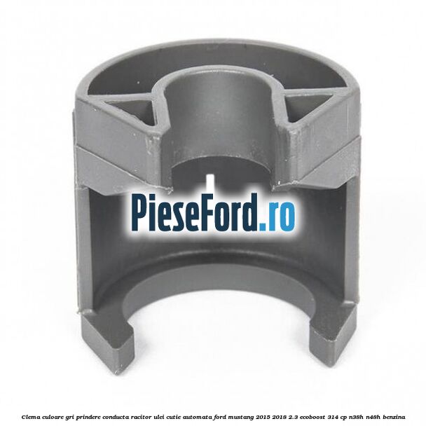 Clema culoare gri prindere conducta racitor ulei cutie automata Ford Mustang 2015-2018 2.3 EcoBoost 314 cp Clema culoare gri prindere conducta racitor ulei cutie automata Ford Mustang 2015-2018 2.3 EcoBoost 314 cp N38H, N48H benzina