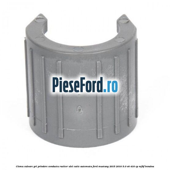 Clema culoare gri prindere conducta racitor ulei cutie automata Ford Mustang 2015-2018 5.0 V8 418 cp MF8F benzina