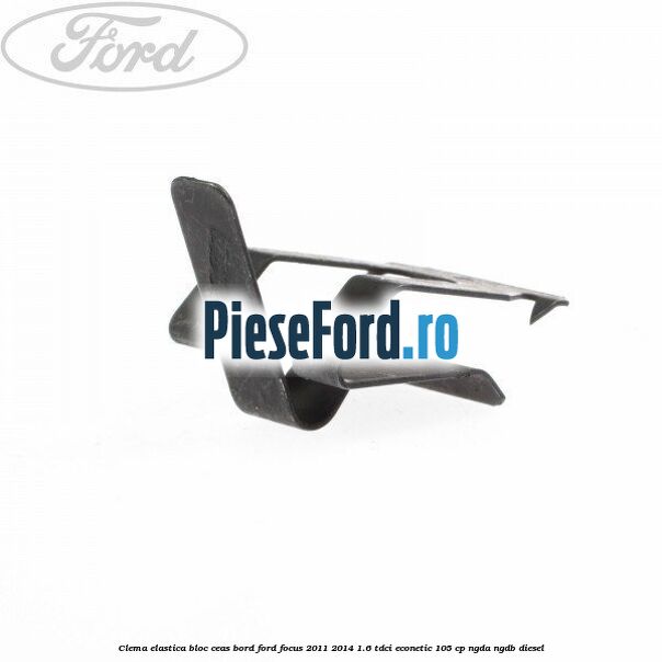 Clema elastica bloc ceas bord Ford Focus 2011-2014 1.6 TDCi ECOnetic 105 cp