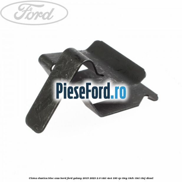 Clema elastica bloc ceas bord Ford Galaxy 2015-2023 2.0 TDCi 4x4 180 cp T8CG, T8CH, T8CI, T8CJ diesel