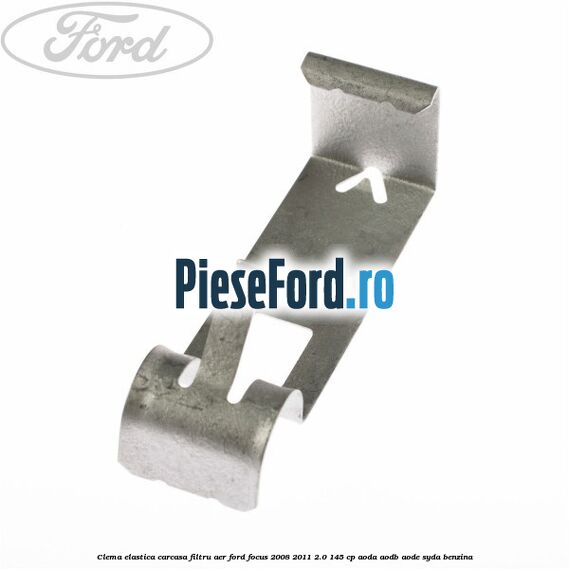 Clema elastica carcasa filtru aer Ford Focus 2008-2011 2.0 145 cp AODA, AODB, AODE, SYDA benzina