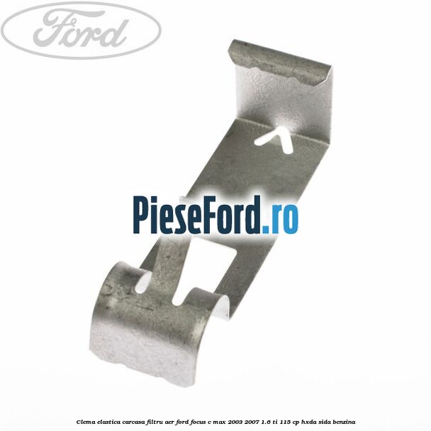 Clema elastica carcasa filtru aer Ford Focus C-Max 2003-2007 1.6 Ti 115 cp HXDA, SIDA benzina