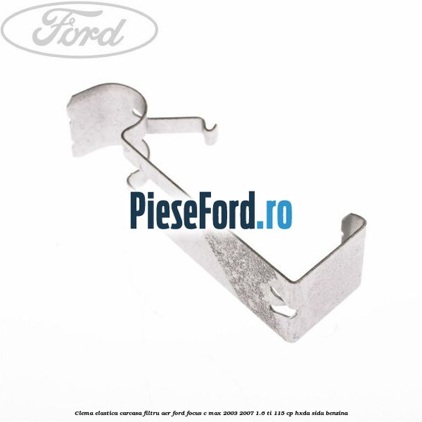 Clema elastica carcasa filtru aer Ford Focus C-Max 2003-2007 1.6 Ti 115 cp HXDA, SIDA benzina