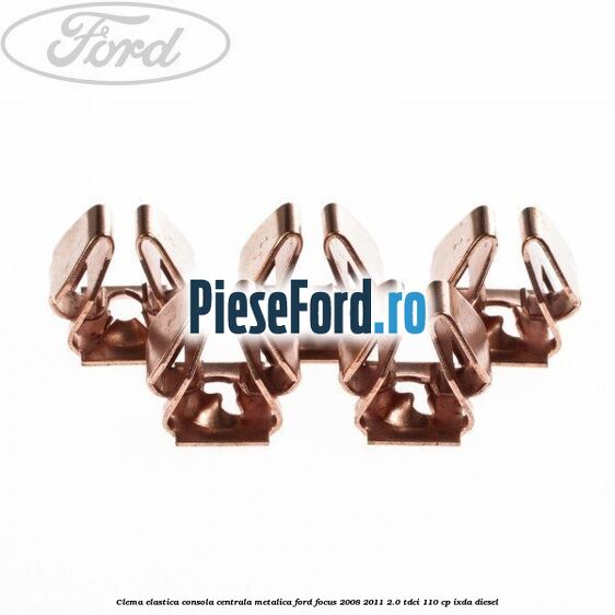 Clema elastica consola centrala metalica Ford Focus 2008-2011 2.0 TDCi 110 cp IXDA diesel