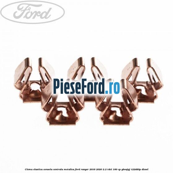 Clema elastica consola centrala metalica Ford Ranger 2016-2020 2.2 TDCi 160 cp GBVAJQJ, T22DD0P diesel