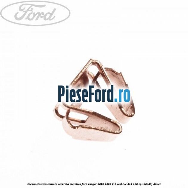 Clema elastica consola centrala metalica Ford Ranger 2019-2022 2.0 EcoBlue 4x4 130 cp