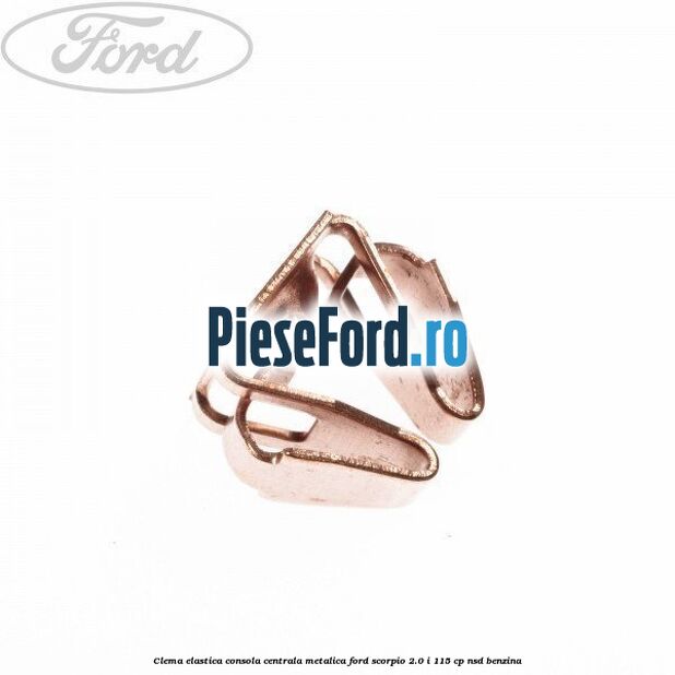 Clema elastica consola centrala metalica Ford Scorpio 2.0 i 115 cp