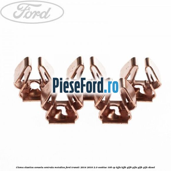 Clema elastica consola centrala metalica Ford Transit 2014-2018 2.0 EcoBlue 105 cp BJFA, BJFB, YLF6, YLFA, YLFB, YLFS diesel