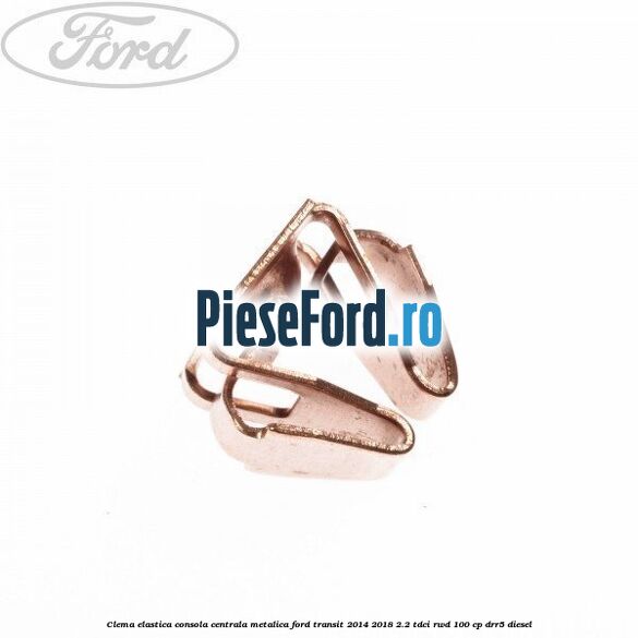 Clema elastica consola centrala metalica Ford Transit 2014-2018 2.2 TDCi RWD 100 cp
