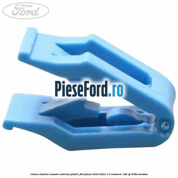 Clema elastica consola centrala plastic Ford Focus 2019-2023 1.0 EcoBoost 125 cp B7DA benzina